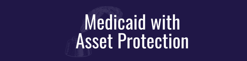 Medicaid with Asset Protection Header