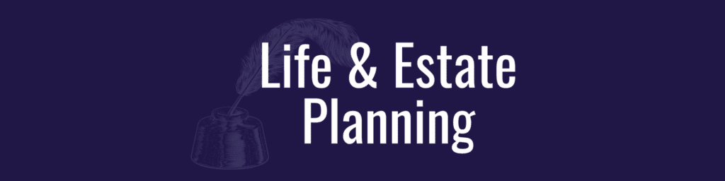 Life and Estate Planning header